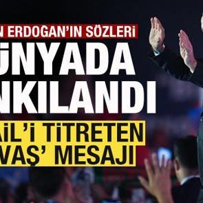 Erdoğan&rsquo;ın s&ouml;zleri d&uuml;nyada yankılandı! İsrail'i titreten 'Savaş' mesajı
