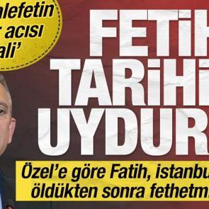 &Ouml;zel'e g&ouml;re Fatih İstanbul'u &ouml;ld&uuml;kten sonra fethetmiş: Fetih tarihini uydurdu!