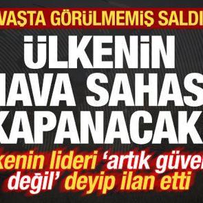 Savaşta g&ouml;r&uuml;lmemiş saldırı! &Uuml;lkenin lideri resmen ilan etti: Hava sahası kapanacak!