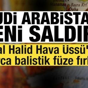 Suudi Arabistan'a yeni saldırı! Kral Halid Hava &Uuml;ss&uuml;'ne onlarca balistik f&uuml;ze fırlatıldı