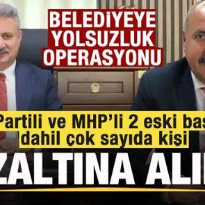 Belediyeye operasyon! AK Partili ve MHP'li 2 eski başkan dahil &ccedil;ok sayıda g&ouml;zaltı kararı
