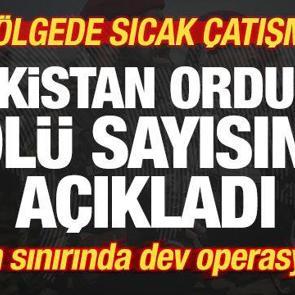 B&ouml;lgede sıcak &ccedil;atışma! Pakistan ordusu &ouml;l&uuml; sayısını a&ccedil;ıkladı! İran sınırında dev operasyon