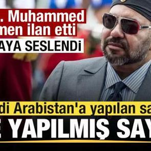 Kral 6. Muhammed resmen ilan etti: Suudi Arabistan'a yapılan saldırı bize yapılmış sayılır