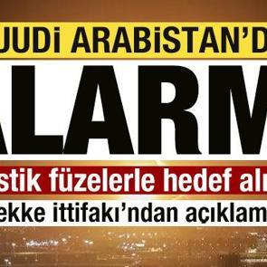 Suudi Arabistan'da alarm! Balistik f&uuml;zelerle hedef alındı! Mekke İttifakı'ndan a&ccedil;ıklama!