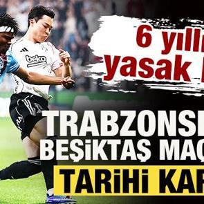 6 yıllık yasak bitti! Trabzonspor-Beşiktaş ma&ccedil;ı i&ccedil;in tarihi karar