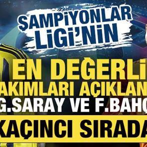 Şampiyonlar Ligi'nin en değerli takımları a&ccedil;ıklandı! G.Saray ve F.Bah&ccedil;e ka&ccedil;ıncı sırada?