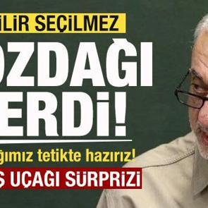 Se&ccedil;ilir se&ccedil;ilmez g&ouml;zdağı verdi: Parmağımız tetikte hazırız! Savaş u&ccedil;ağı s&uuml;rprizi