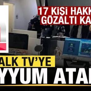 Son dakika: Halk TV'ye kayyum atandı! 17 kişi hakkında g&ouml;zaltı kararı