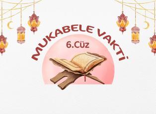 C&uuml;z c&uuml;z Kur'an-ı Kerim Hatmi: Ramazan mukabelesi 6. c&uuml;z!