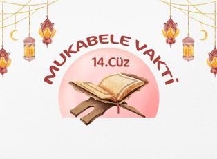 C&uuml;z c&uuml;z Kur'an-ı Kerim Hatmi: Ramazan mukabelesi 14. c&uuml;z!