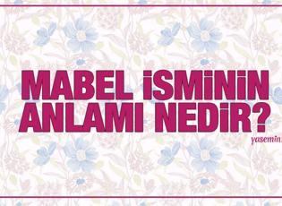 Mabel ne demek? Mabel isminin anlamı nedir? Mabel ne anlama gelir?