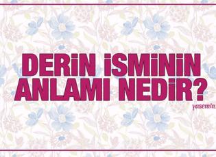Derin ne demek? Derin isminin anlamı nedir? Derin ismi Kuran'da geçiyor mu?