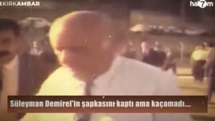 S&uuml;leyman Demirel ile bir vatandaş arasındaki şapka m&uuml;cadelesi kameralara yansıdı