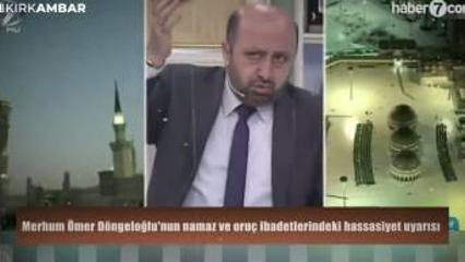 Merhum &Ouml;mer D&ouml;ngeloğlu'nun namaz ve oru&ccedil; ibadetlerindeki hassasiyet uyarısı