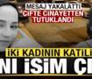 Mihriban Yılmaz'ın katili bir kadını daha &ouml;ld&uuml;rm&uuml;ş! &Ccedil;ifte cinayetten tutuklandı