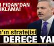 Bakan Fidan'dan son dakika a&ccedil;ıklaması: İran'ın stratejisi son derece yanlış