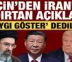 &Ccedil;in'den İran'ı kızdıracak a&ccedil;ıklama: A&ccedil;ık a&ccedil;ık "Saygı g&ouml;ster" dedi!