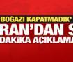İran'dan son dakika H&uuml;rm&uuml;z Boğazı mesajı: Boğazı kapatmadık!
