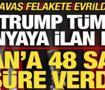 Son dakika: Savaş felaket evrildi! Trump t&uuml;m d&uuml;nyaya ilan etti! İran'a 48 saat s&uuml;re verdi