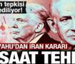 Netanyahu Trump'ı yine taca attı: İran i&ccedil;in 48 saat verdi!