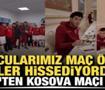 Oyuncularımız ma&ccedil; &ouml;ncesi ne hissediyordu? Merih'ten Kosova ma&ccedil;ı vlogu