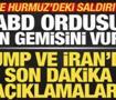 Trump son dakika duyurdu! ABD ordusu İran gemisini vurdu! İşte H&uuml;rm&uuml;z'deki saldırı anı