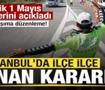 İstanbul Valiliği, 1 Mayıs tedbirlerini a&ccedil;ıkladı! İl&ccedil;e il&ccedil;e alınan kararlar