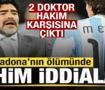 Maradona&rsquo;nın &ouml;l&uuml;m&uuml;nde yeni gelişme! Doktorlar hakim karşısında! İddialar şoke etti