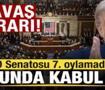 ABD Senatosundan son dakika savaş kararı! Sonunda kabul edildi! 