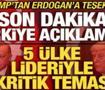 Trump'tan son dakika T&uuml;rkiye a&ccedil;ıklaması! Erdoğan'a teşekk&uuml;r! 5 &uuml;lke lideriyle kritik hamle
