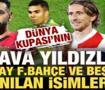 D&uuml;nya Kupası'nın 'bedava' yıldızları! G.Saray, F.Bah&ccedil;e ve Beşiktaş'la anılan isimler var