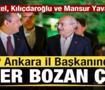 Ankara İl Başkanından ezber bozan &ccedil;ıkış! &Ouml;zg&uuml;r &Ouml;zel, Kılı&ccedil;daroğlu ve Mansur Yavaş iddiası