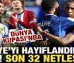 D&uuml;nya Kupası'nda T&uuml;rkiye'yi hayıflandıracak liste! Son 32 netleşiyor