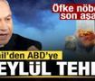 Kriz derinleşiyor! İsrail'den ABD'ye 11 Eyl&uuml;l tehdidi! 