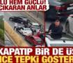Hem su&ccedil;lu hem g&uuml;&ccedil;l&uuml;: Yolu kapatıp bir de &uuml;t&uuml;ne pişkince tepki g&ouml;sterdiler