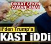 İsrail'den Trump'a suikast iddiası! Dikkat &ccedil;eken zamanlama!