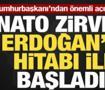 Son dakika... Tarihi NATO Zirvesi Erdoğan'ın hitabı ile başladı!