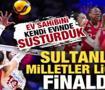 Ev sahibini kendi seyircisi &ouml;n&uuml;nde susturduk! Sultanlar, Milletler Ligi'nde finalde