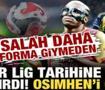 Salah daha forma giymeden S&uuml;per Lig tarihine adını yazdırdı! Osimhen'i geride bıraktı
