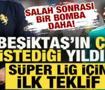 Salah sonrası bir bomba daha! Beşiktaş'ın &ccedil;ok istediği yıldıza S&uuml;per Lig i&ccedil;in ilk teklif