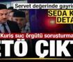 Alihan Kuriş su&ccedil; &ouml;rg&uuml;t&uuml; soruşturmasından FET&Ouml; &ccedil;ıktı! Devasa servet! Seda Kuriş detayı