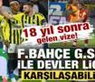 18 yıl sonra gelen vize! F.Bah&ccedil;e, G.Saray ile Şampiyonlar Ligi'nde karşılaşabilir mi?