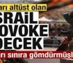 Planları alt&uuml;st olan İsrail sabotaj peşinde! Silahları sınıra g&ouml;md&uuml;rm&uuml;şler