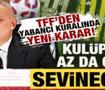 TFF&rsquo;den kul&uuml;pleri sevindirecek karar! Kupada yabancı sınırı değişti