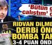 Rıdvan Dilmen'den derbi &ouml;ncesi bomba tahmin! "3-4 puan &ouml;nde bitirir"
