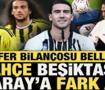 S&uuml;per Lig'de transfer bilan&ccedil;osu belli oldu: F.Bah&ccedil;e, Beşiktaş ve G.Saray'a fark attı