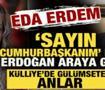 Eda Erdem &ldquo;Sayın Cumhurbaşkanım...&rdquo; dedi, Erdoğan araya girdi! G&uuml;l&uuml;mseten anlar