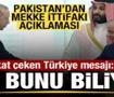 Pakistan'dan son dakika Mekke ittifakı a&ccedil;ıklaması! T&uuml;rkiye mesajı: &Ccedil;in bunu biliyor