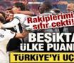 Rakiplerimiz sıfır &ccedil;ekti! Beşiktaş, &uuml;lke puanında T&uuml;rkiye'yi u&ccedil;urdu