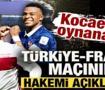 Kocaeli'de oynanacak T&uuml;rkiye - Fransa ma&ccedil;ının hakemi a&ccedil;ıklandı